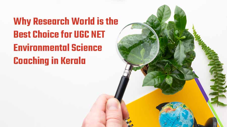 Why Research World is the Best Choice for UGC NET Environmental Science Coaching in Kerala